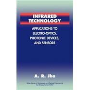 Infrared Technology Applications to Electro-Optics, Photonic Devices and Sensors by Jha, Animesh R., 9780471350330