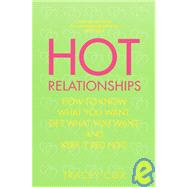 Hot Relationships How to Know What You Want, Get What You Want, and Keep it Red Hot! by COX, TRACEY, 9780553380330