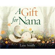 A Gift for Nana by Smith, Lane, 9780593430330