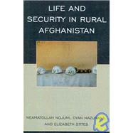 Life and Security in Rural Afghanistan by Nojumi, Neamatollah; Mazurana, Dyan; Stites, Elizabeth, 9780742540330