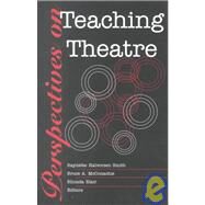 Perspectives on Teaching Theatre by Blair, Rhonda; McConachie, Bruce A.; Smith, Raynette Halvorsen, 9780820440330