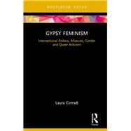 Gypsy Feminism: Intersectional Politics, Alliances, Gender and Queer Activism by Corradi; Laura, 9781138300330