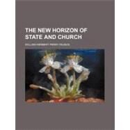 The New Horizon of State and Church by Faunce, William Herbert Perry, 9781154520330