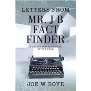 Letters from Mr. J B Fact Finder: A Letter for Each Week of the Year by Boyd, Joe W., 9781504910330