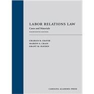 Labor Relations Law: Cases and Materials, Fourteenth Edition by Craver, Charles B.; Crain, Marion G.; Hayden, Grant M., 9781531020330