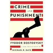 Crime and Punishment A New Translation by Dostoevsky, Fyodor; Katz, Michael R., 9781631490330