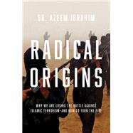 Radical Origins by Ibrahim, Azeem, Dr., 9781643130330