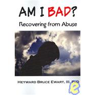 Am I Bad? by Ewart, III Heyward Bruce, 9781932690330