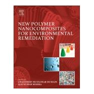 New Polymer Nanocomposites for Environmental Remediation by Hussain, Chaudhery Mustansar; Mishra, Ajay Kumar, 9780128110331