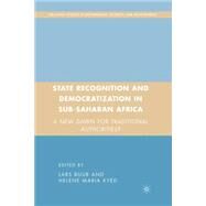 State Recognition and Democratization in Sub-Saharan Africa A New Dawn for Traditional Authorities? by Buur, Lars; Kyed, Helene Maria, 9780230600331