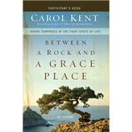 Between a Rock and a Grace Place by Kent, Carol, 9780310890331