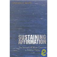 Sustaining Affirmation by White, Stephen K., 9780691050331