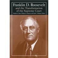 Franklin D. Roosevelt and the Transformation of the Supreme Court by Williams; Michael R, 9780765610331