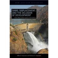 Dams, Displacement and the Delusion of Development by Isaacman, Allen F.; Isaacman, Barbara S., 9780821420331