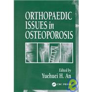 Orthopaedic Issues in Osteoporosis by An; Yuehuei H., 9780849310331