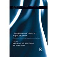 The Transnational Politics of Higher Education: Contesting the Global / Transforming the Local by Halperin; Sandra, 9781138840331