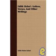 Edith Sichel : Letters, Verses, and Other Writings by Sichel, Edith Helen, 9781408660331