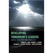 Developing Tomorrow's Leaders Context, Challenges, and Capabilities by Eddy, Pamela L.; Sydow, Debbie L.; Alfred, Richard L.; Garza-mitchell, Regina L., 9781475820331