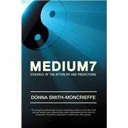 Medium7: Evidence of the Afterlife and Predictions by Smith-moncrieffe, Donna, 9781475990331
