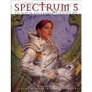 Spectrum 5 The Best in Contemporary Fantastic Art by Fenner, Cathy; Fenner, Arnie, 9781599290331