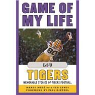 Game of My Life Lsu Tigers by Mule, Marty; Lewis, Ted (CON); Dietzel, Paul, 9781683580331