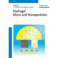 Hydrogel Micro and Nanoparticles by Lyon, L. Andrew; Serpe, Michael Joseph, 9783527330331