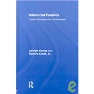 Interracial Families: Current Concepts and Controversies by Yancey; George Alan, 9780415990332