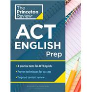 Princeton Review ACT English Prep 4 Practice Tests + Review + Strategy for the ACT English Section by The Princeton Review, 9780525570332