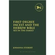 First-Degree Incest and the Hebrew Bible Sex in the Family by Stiebert, Johanna; Mein, Andrew; Camp, Claudia V., 9780567600332