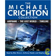 The Michael Crichton Collection: Airframe, The Lost World, and Timeline by Crichton, Michael; Brown, Blair; Heald, Anthony; Lang, Stephen, 9780739340332