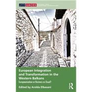 European Integration and Transformation in the Western Balkans: Europeanization or Business as Usual? by Elbasani; Arolda, 9781138830332