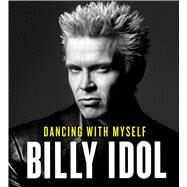 Dancing With Myself by Idol, Billy; Idol, Billy, 9781442380332