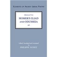 Selections from Homer's Iliad and Odusseia by Homer, Homer; Nonet, Philippe, 9781483590332
