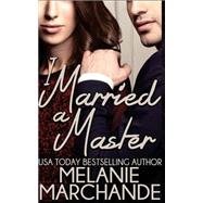 I Married a Master by Marchande, Melanie, 9781502460332