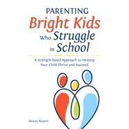 Parenting Bright Kids Who Struggle in School by Rosetti, Dewey, 9781646320332