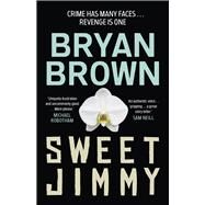 Sweet Jimmy by Brown, Bryan, 9781761470332