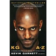 KG: A to Z An Uncensored Encyclopedia of Life, Basketball, and Everything in Between by Garnett, Kevin; Ritz, David, 9781982170332