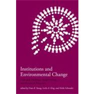 Institutions and Environmental Change Principal Findings, Applications, and Research Frontiers by Young, Oran R.; King, Leslie A.; Schroeder, Heike, 9780262740333