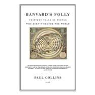 Banvard's Folly Thirteen Tales of People Who Didn't Change the World by Collins, Paul, 9780312300333