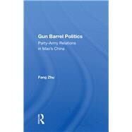 Gun Barrel Politics by Zhu, Fang, 9780367160333