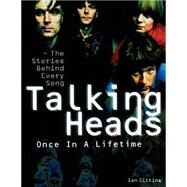 Talking Heads: Once in a Lifetime The Stories Behind Every Song by Gittins, Ian, 9780634080333