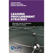 Leading Procurement Strategy: Driving Value Through the Supply Chain by Mena, Carlos; van Hoek, Remko; Christopher, Martin, 9780749470333