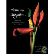 Botanica Magnifica Portraits of the World's Most Extraordinary Flowers and Plants by Singer, Jonathan M.; Kress, W.  John; Hachadourian, Marc, 9780789210333