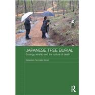 Japanese Tree Burial: Ecology, Kinship and the Culture of Death by Boret; STbastien Penmellen, 9781138200333