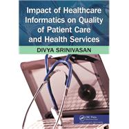 Impact of Healthcare Informatics on Quality of Patient Care and Health Services by Sridhar, Divya Srinivasan, 9781138440333