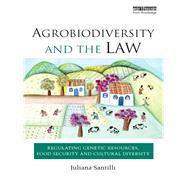 Agrobiodiversity and the Law: Regulating Genetic Resources, Food Security and Cultural Diversity by Juliana; Santilli, 9781138680333