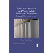 Tolerance Discourse and Young Adult Holocaust Literature: Engaging Difference and Identity by Dean-Ruzicka; Rachel, 9781138820333