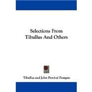 Selections From Tibullus And Others by Tibullus; Postgate, John Percival, 9781432540333