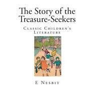 The Story of the Treasure-seekers by Nesbit, Edith, 9781502830333