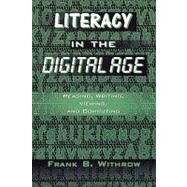 Literacy In the Digital Age Reading, Writing, Viewing, and Computing by Withrow, Frank B., 9781578860333